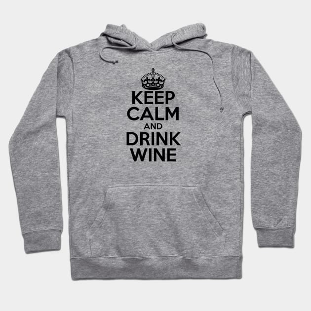 Keep Calm and Drink Wine Hoodie by PAVOCreative